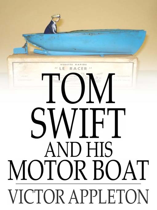 Title details for Tom Swift and His Motor Boat: Or, the Rivals of Lake Carlopa by Victor Appleton - Available